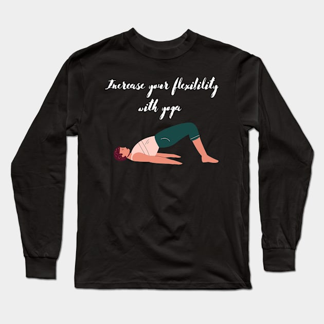 Increase flexbility with yoga, showing the benefits of yoga Long Sleeve T-Shirt by johnnie2749